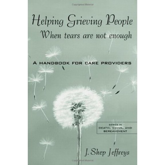 Pre-Owned Helping Grieving People: When Tears Are Not Enough: A Handbook for Care Providers (Paperback) 0415946034 9780415946032