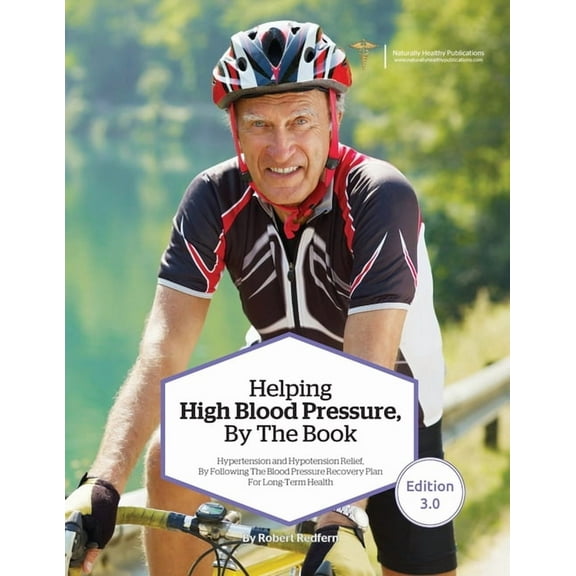 Helping High Blood Pressure, By The Book: Hypertension and Hypotension Relief By Following The Blood Pressure Recovery Plan for Long-Term Health (Paperback)