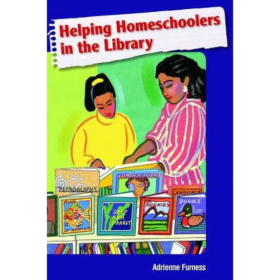 Pre-Owned Helping Homeschoolers in the Library (Paperback) 0838909558 9780838909553