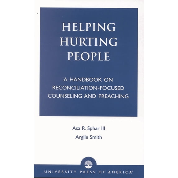 Helping Hurting People: A Handbook on Reconciliation-Focused Counseling and Preaching, (Paperback)