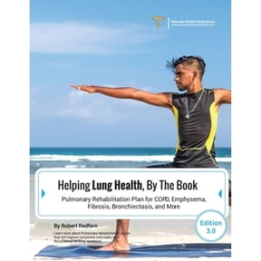 Helping Lung Health, By The Book: Pulmonary Rehabilitation Plan For COPD, Emphysema, Fibrosis, Bronchiectasis and More (Paperback)