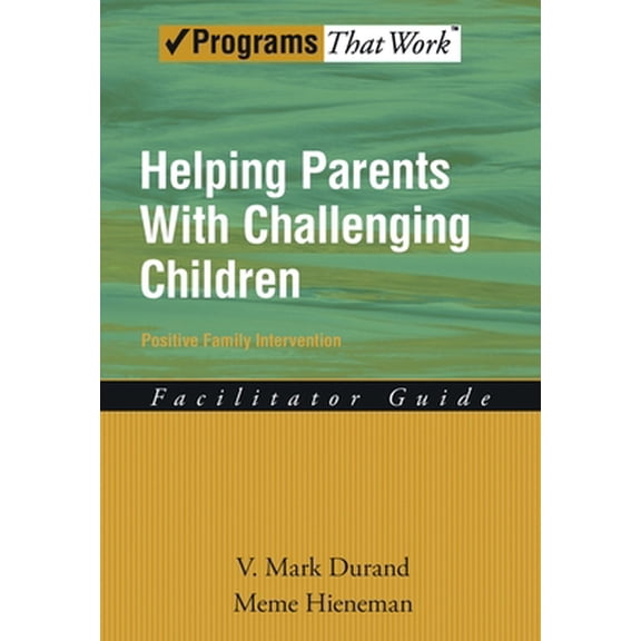 Pre-Owned Helping Parents with Challenging Children Positive Family Intervention Facilitator Guide (Paperback) 0195332989 9780195332988