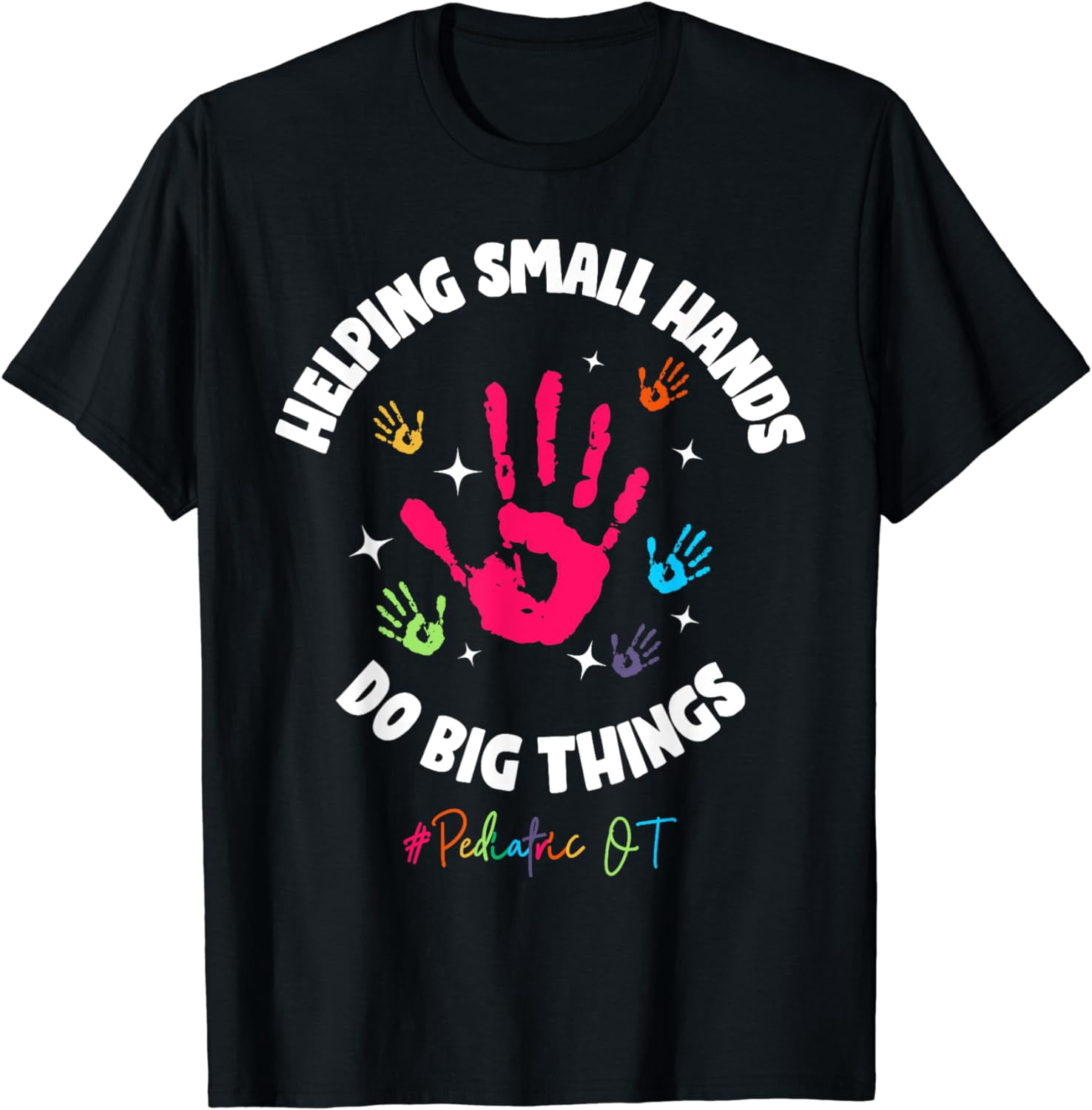 Helping Small Hands Do Big Things Pediatric OT T-Shirt - Walmart.com