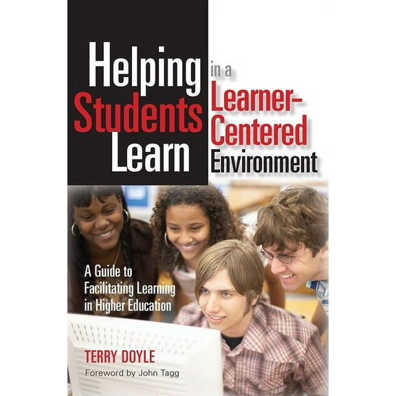 Helping Students Learn in a Learner-Centered Environment: A Guide to Facilitating Learning in Higher Education, (Paperback)