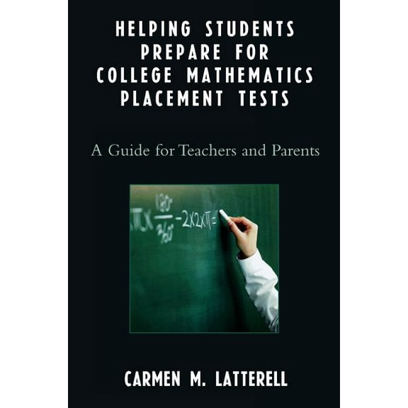 Helping Students Prepare for College Mathematics Placement Tests: A Guide for Teachers and Parents, (Paperback)