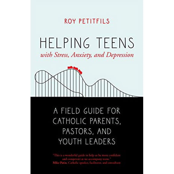 Pre-Owned Helping Teens with Stress, Anxiety, and Depression: A Field Guide for Catholic Parents, Pastors, and Youth Leaders (Paperback) 159471889X 9781594718892