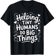 Helping Tiny Humans Do Big Things Teacher Minimal Quote Art T-Shirt