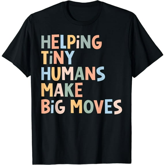 Helping Tiny Humans Make Big Moves T-Shirt