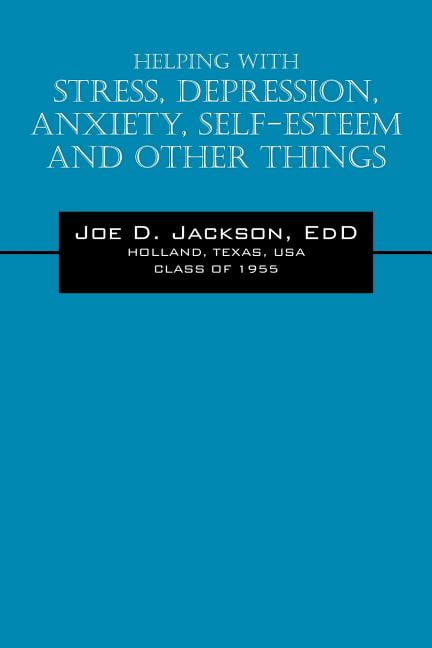 Helping With Stress, Depression, Anxiety, Self-Esteem and Other Things, (Paperback)