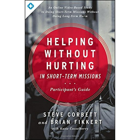 Pre-Owned Helping Without Hurting in Short-Term Missions (Paperback) 080240992X 9780802409928