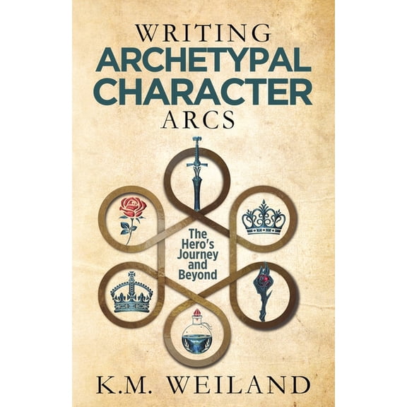 Helping Writers Become Authors Writing Archetypal Character Arcs: The Hero's Journey and Beyond, Book 12, (Paperback)