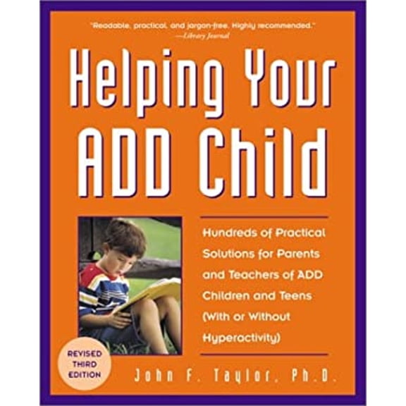Pre-Owned Helping Your ADD Child: Hundreds of Practical Solutions for Parents and Teachers of ADD Children and Teens (With or Without Hyperactivity) (Third Edi... (Paperback) 0761527567 9780761527565