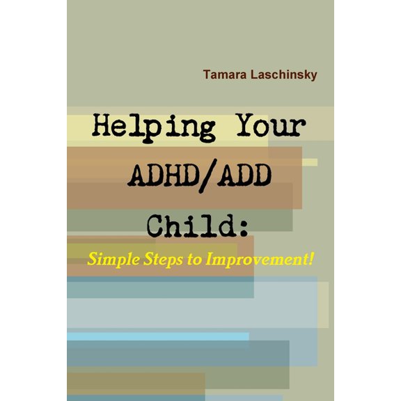 Helping Your ADHD/ADD Child: Simple Steps to Improvement, (Paperback)