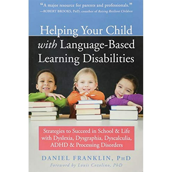 Pre-Owned Helping Your Child with Language-Based Learning Disabilities: Strategies to Succeed in School and Life with Dyslexia, Dysgraphia, Dyscalculia, Adhd, a (Paperback) 1684030986 9781684030989