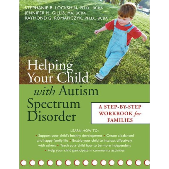 Pre-Owned Helping Your Child with Autism Spectrum Disorder: A Step-by-Step Workbook for Families (Paperback) 1572243848 9781572243842