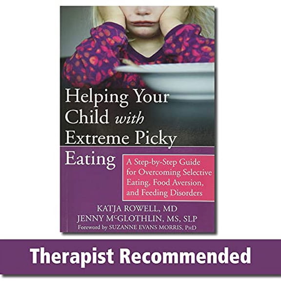 Pre-Owned Helping Your Child with Extreme Picky Eating: A Step-By-Step Guide for Overcoming Selective Eating, Food Aversion, and Feeding Disorders (Paperback) 162625110X 9781626251106