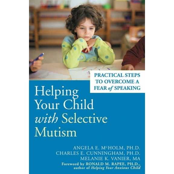 Helping Your Child with Selective Mutism : Practical Steps to Overcome a Fear of Speaking (Paperback)