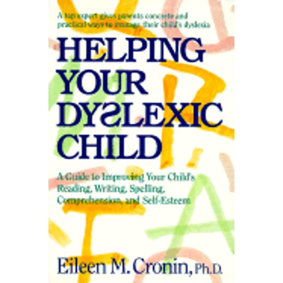 Pre-Owned Helping Your Dyslexic Child: A Guide to Improving Your Child's Reading, Writing, Spelling, Comprehension, and Self-Esteem (Paperback) 0761510044 9780761510048