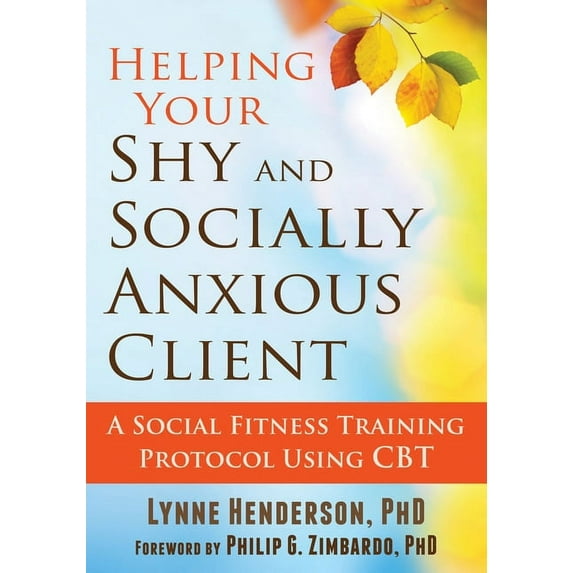 Helping Your Shy and Socially Anxious Client : A Social Fitness Training Protocol Using CBT (Paperback)