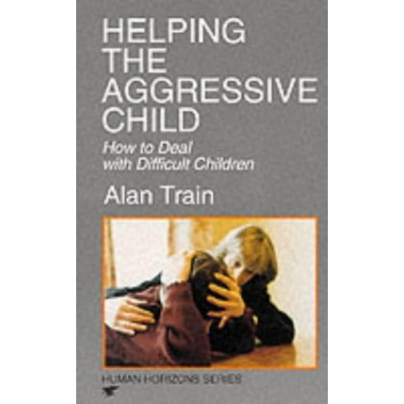 Pre-Owned Helping the Aggressive Child: How to Deal With Difficult Children (Human Horizons) (Paperback) 0285631527 9780285631526