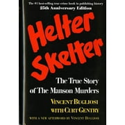 VINCENT BUGLIOSI; CURT GENTRY Helter Skelter: The True Story of the Manson Murders, (Hardcover)