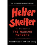 VINCENT BUGLIOSI; CURT GENTRY Helter Skelter: The True Story of the Manson Murders, (Paperback)