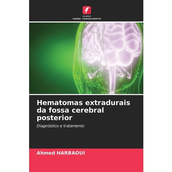 Hematomas extradurais da fossa cerebral posterior, (Paperback)