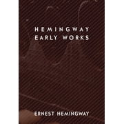 Hemingway Early Works, Hardcover