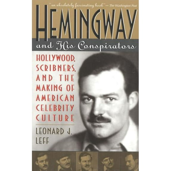 Pre-Owned Hemingway and His Conspirators: Hollywood, Scribners, and the Making of the American Dream (Paperback) 0847685454 9780847685455