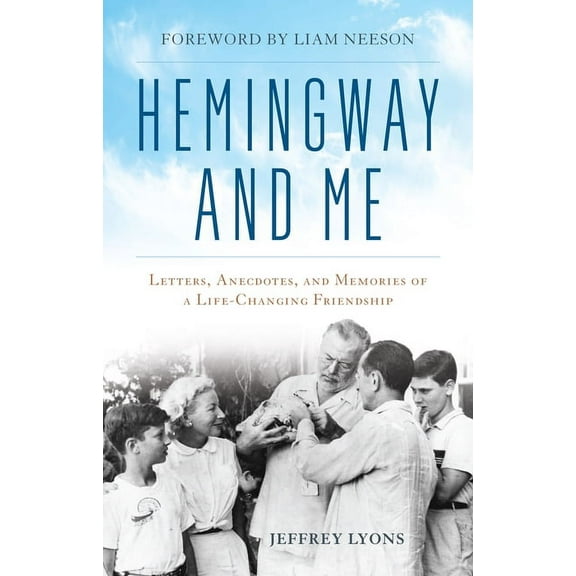 Hemingway and Me : Letters, Anecdotes, and Memories of a Life-Changing Friendship (Hardcover)