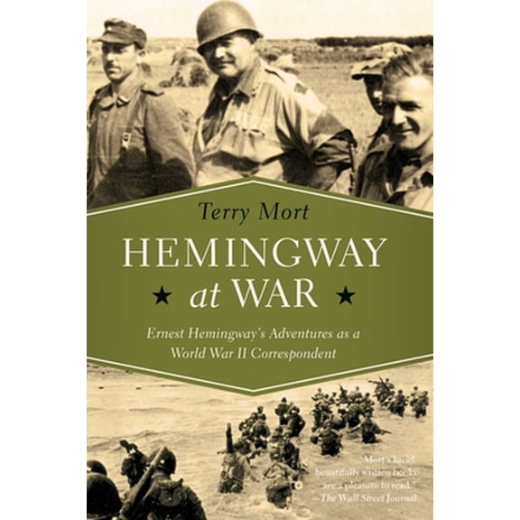 Pre-Owned Hemingway at War: Ernest Hemingway's Adventures as a World War II Correspondent (Hardcover) 1681772477 9781681772479