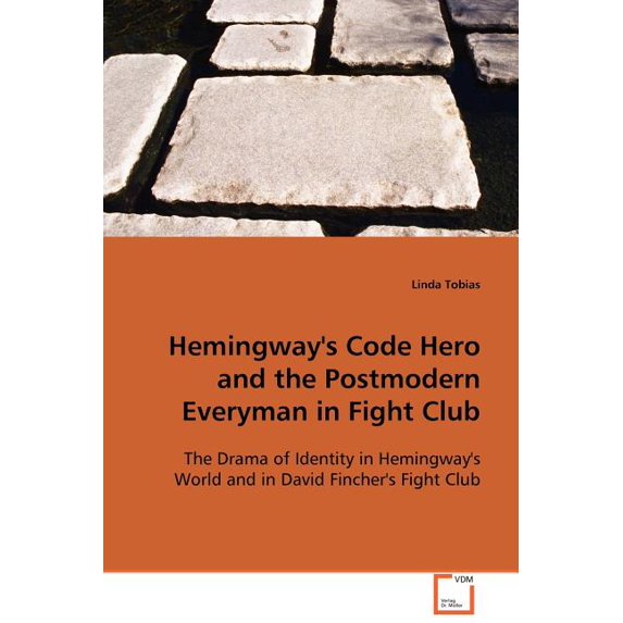 Hemingway's Code Hero and the Postmodern Everyman in Fight Club, (Paperback)