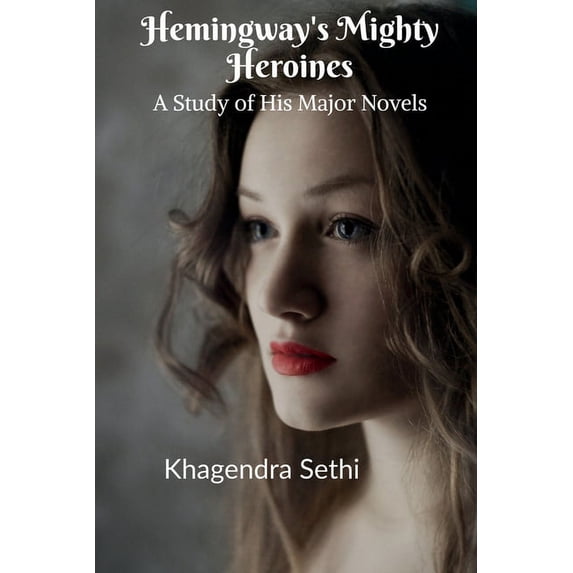 Hemingway's Mighty Heroines, (Paperback)