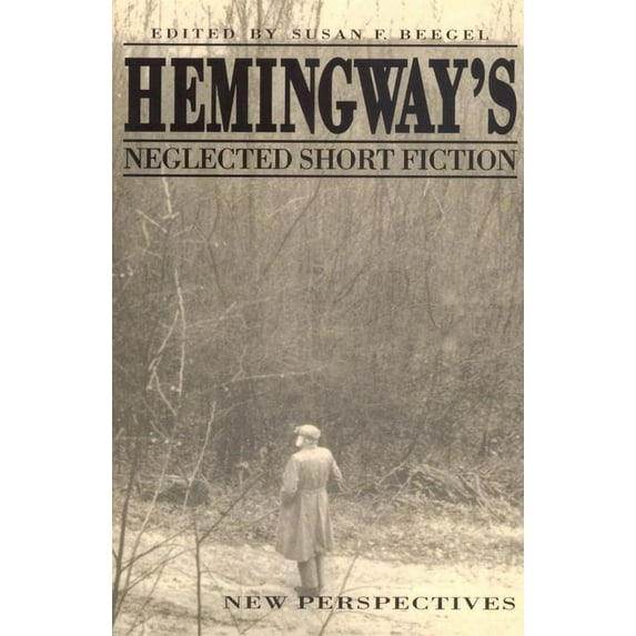 Hemingway's Neglected Short Fiction : New Perspectives (Edition 1) (Paperback)