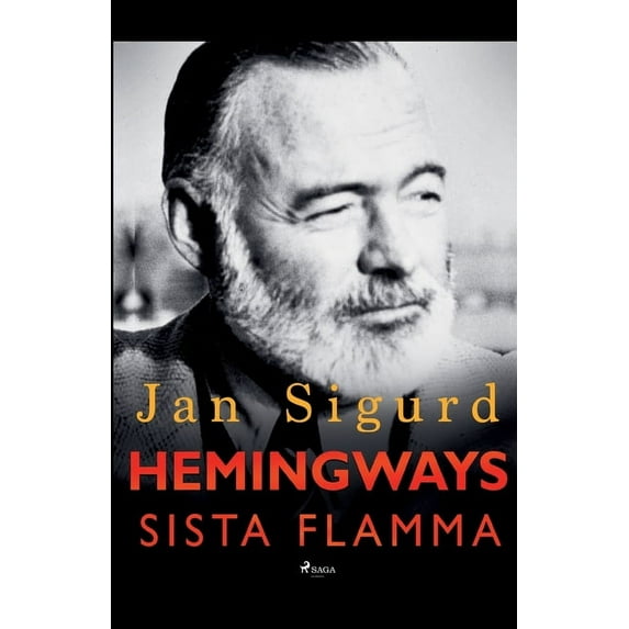 Hemingways sista flamma Swedish Edition Paperback 8726173301 9788726173307 Jan Sigurd