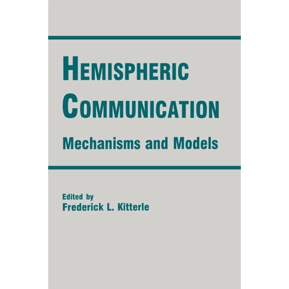Hemispheric Communication: Mechanisms and Models, (Paperback)