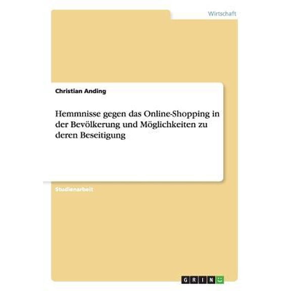 Hemmnisse gegen das Online-Shopping in der Bevlkerung und Mglichkeiten zu deren Beseitigung (Paperback)