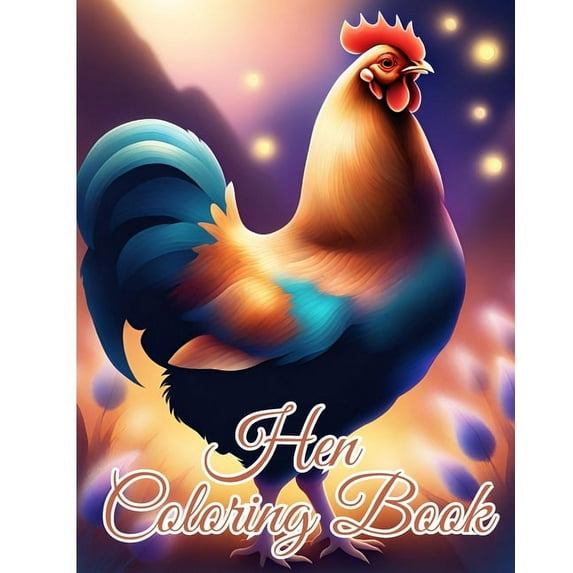 Hen Coloring Book: A Coloring Book of 34 Unique Stress Relief Hen Coloring Book Designs, (Paperback)