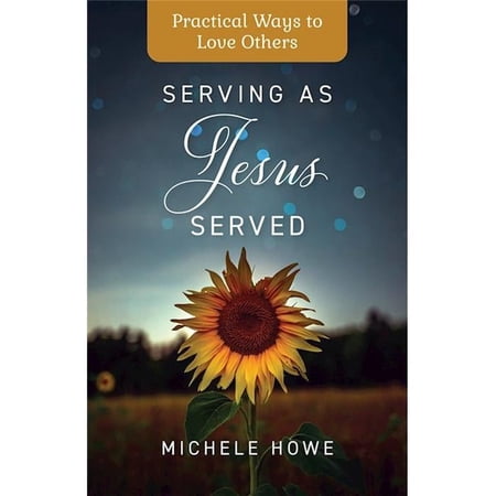Hendrickson Publishing & Tyndale 331960 Serving As Jesus Served Book by Michele Howe