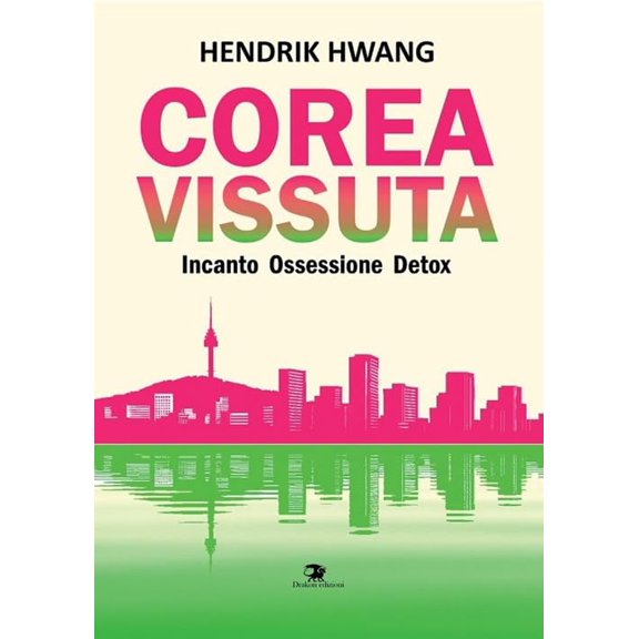 Hendrik Hwang Corea vissuta. Incanto ossessione detox (Paperback)