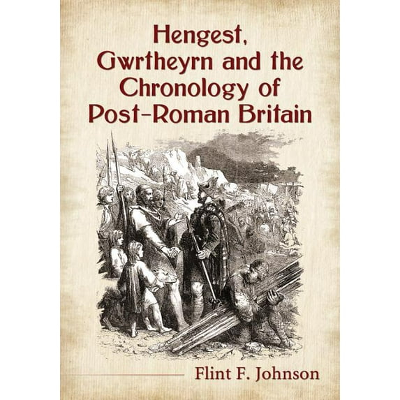 Hengest, Gwrtheyrn and the Chronology of Post-Roman Britain, (Paperback)
