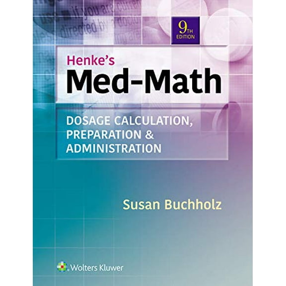 Pre-Owned Henke's Med-Math: Dosage Calculation, Preparation, & Administration [Paperback] Buchholz, Susan