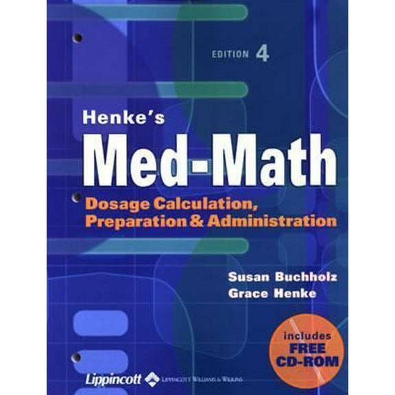 Pre-Owned Henke's Med-Math: Dosage Calculation, Preparation, and Administration (Book with CD-ROM) (Paperback) 078173634X 9780781736343