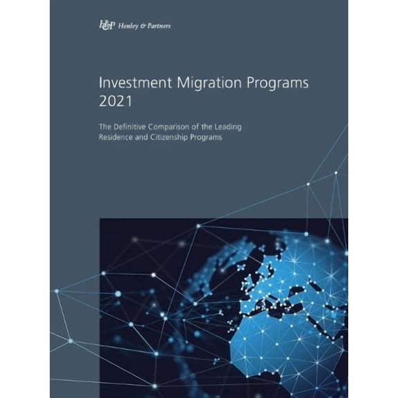 Henley & Partners Investment Migration Programs 2021 (Paperback)