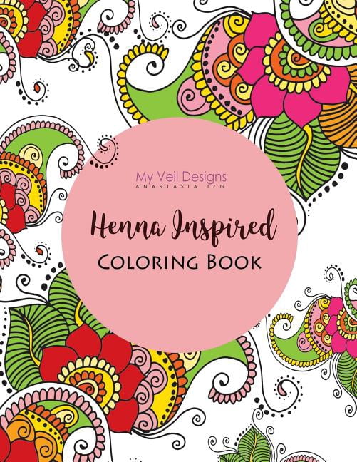 Henna Inspired Art and Coloring Book: Do it yourself Paperback 1547128127 9781547128129 Aysha-Anastasia Izgagina