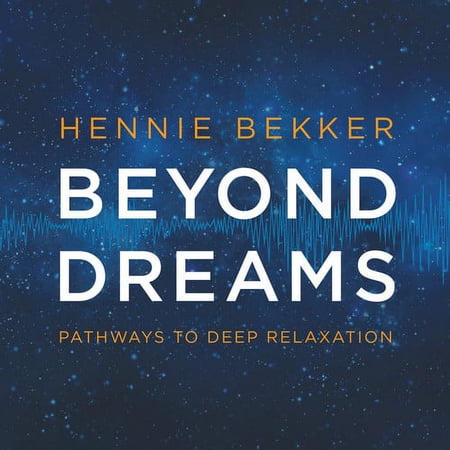 Hennie Bekker - Beyond Dreams: Pathways To Deep Relaxation - Music & Performance - CD