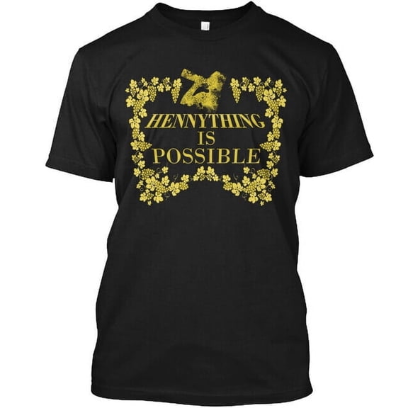 Hennything Is Possible T-Shirt Made in the USA Size S to 5XL