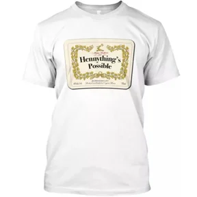 Hennything's Possible T-Shirt, Unisex T-Shirt