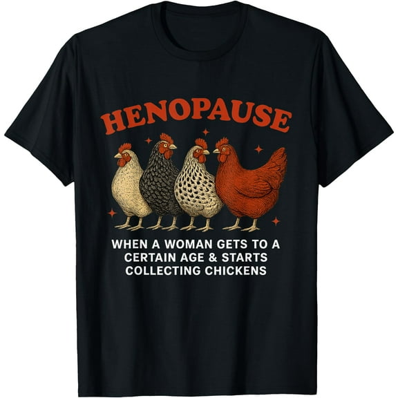 Henopause Women Collecting Chicken Funny Farm Chicken Lovers T-Shirt