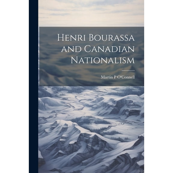 Henri Bourassa and Canadian Nationalism, (Paperback)